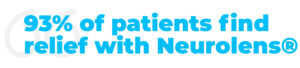 Vision Specialists 93% of patients find relief with neurolens®